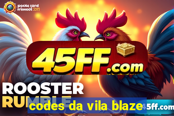 codes da vila blaze